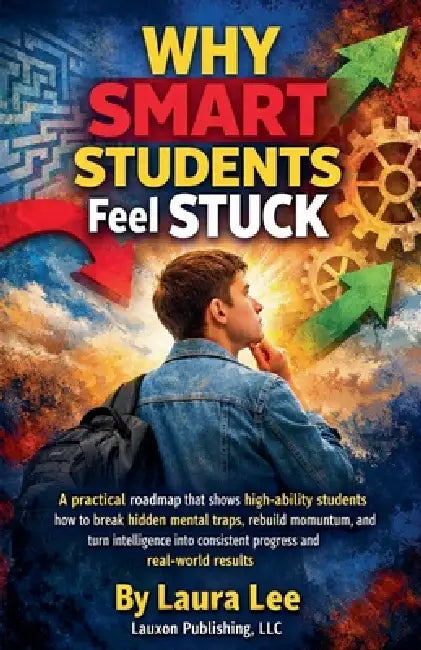 Why Smart Students Feel Stuck by Laura Lee