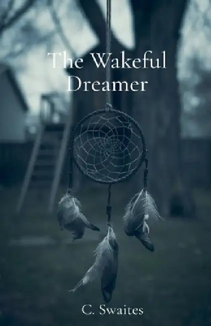 The Wakeful Dreamer by C. Swaites