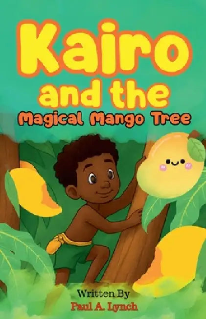 Kairo and the Magical Mango Tree by Paul A. Lynch