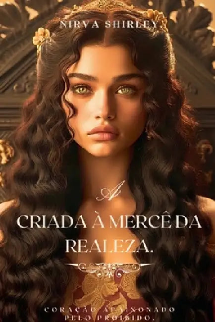 A Criada À Mercê Da Realeza. by Nirva Shirley