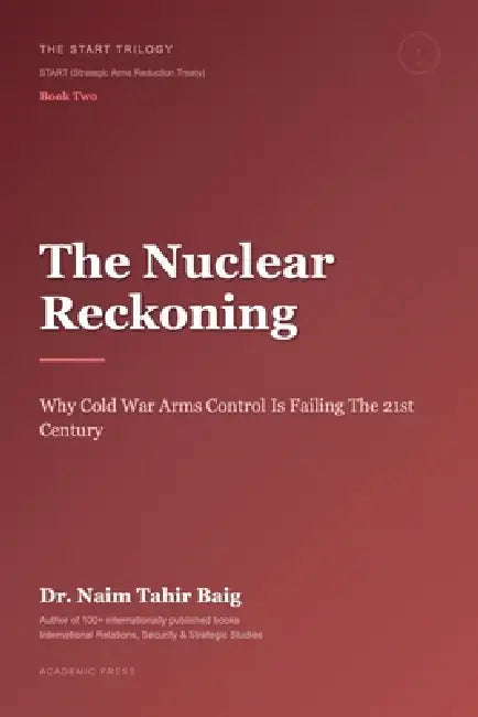 The Nuclear Reckoning by Naim Tahir Baig