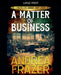A Matter of Business by Andrea Frazer