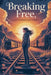 Breaking Free by Eliza Northwood