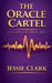 The Oracle Cartel by Jessie Clark