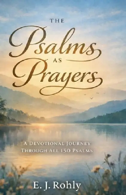Psalms As Prayers by E. J. Rohly