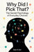 Why Did I Pick That? - The Secret Psychology of Everyday Choices by Said Al Azri