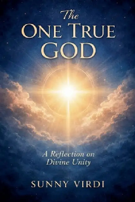 The One True God by Sunny Virdi