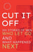 Cut It Off: Six Stories of Men Who Let Go and What Happened Next by Utshav