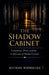 The Shadow Cabinet: Conspiracy, Power, and the Architecture of Hidden Control by Michael Rodriguez