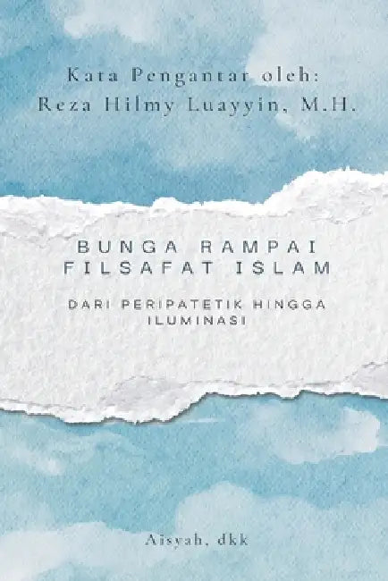 Bunga Rampai Filsafat Islam: Dari Peripatetik hingga Iluminasi by Aisyah Dkk