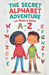 The Secret Alphabet Adventure, A-Z with Maira & Azlan by Tahira Kiran