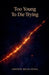 Too Young To Die Trying by Omondi Brian Ouma