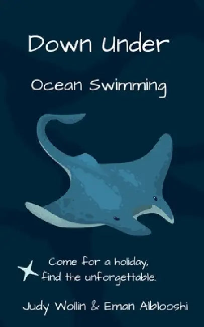 Down Under. Ocean Swimming by Judy Wollin, Eman Alblooshi
