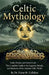 Celtic Mythology by Fiona M. Callahan