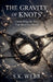 The Gravity of Knots: Unravelling the Ties That Bind Our World by S. K. Webb
