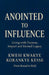 Anointed to Influence by Kwesi Kwakye Korankye Kesse