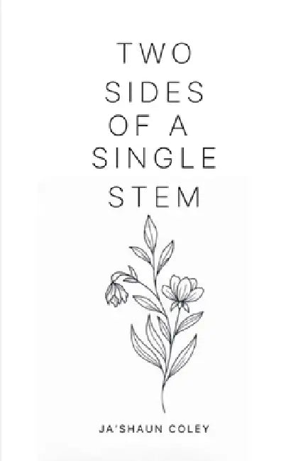 Two Sides of a Single Stem by Ja'shaun Coley