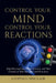 Control Your Mind, Control Your Reactions by Leopold Sinclair