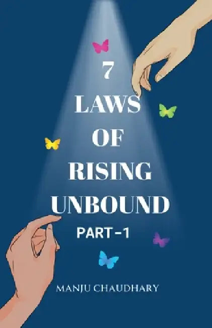 7 Laws of Rising Unbound by Manju Chaudhary