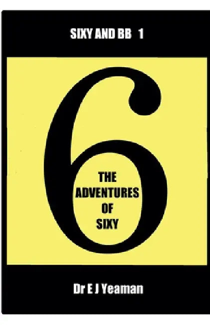 The Adventures of Sixy by E. J. Yeaman