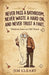 Never Pass a Bathroom, Never Waste a Hard On, and Never Trust a Fart by Jim Cleary