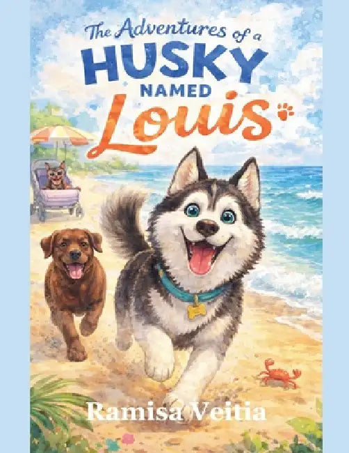 The Adventures of a Husky Named Louis by Ramisa Veitia