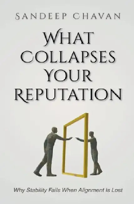 What Collapses Your Reputation by Sandeep Chavan