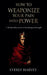 How to Weaponize Your Pain Into Power: A Machiavellian Guide to Psychological Strength by Everly Harvey