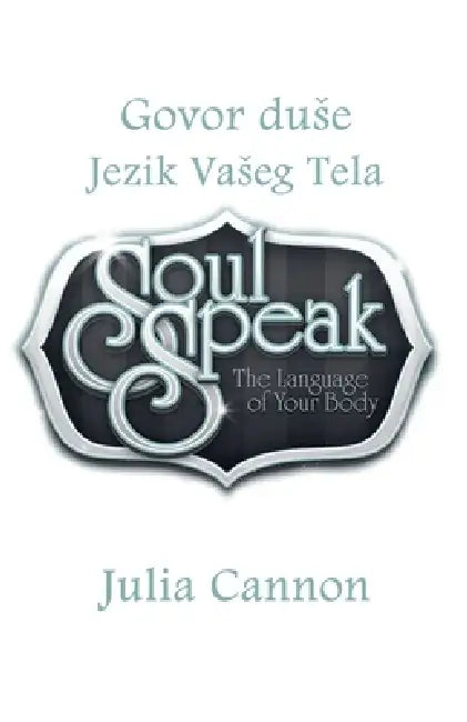 Govor duse Jezik Vaseg Tela by Julia Cannon
