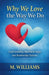 Why We Love the Way We Do by M. Williams