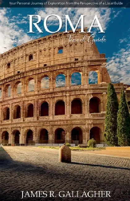 Rome Travel Guide by James Gallagher