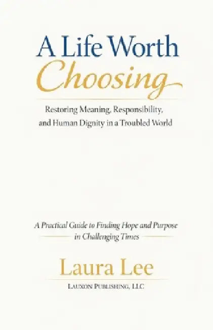 A Life Worth Choosing by Laura Lee