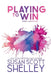 Playing to Win by Susan Scott Shelley