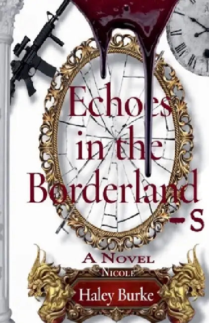 Echoes in the Borderlands by Haley Nicole Burke