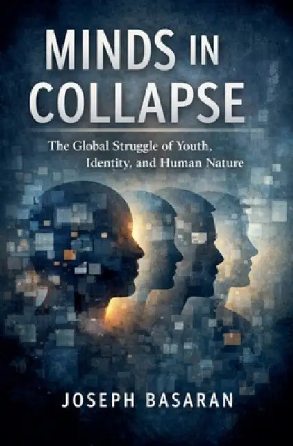 Minds in Collapse. The Global Struggle of Youth by Joseph Basaran