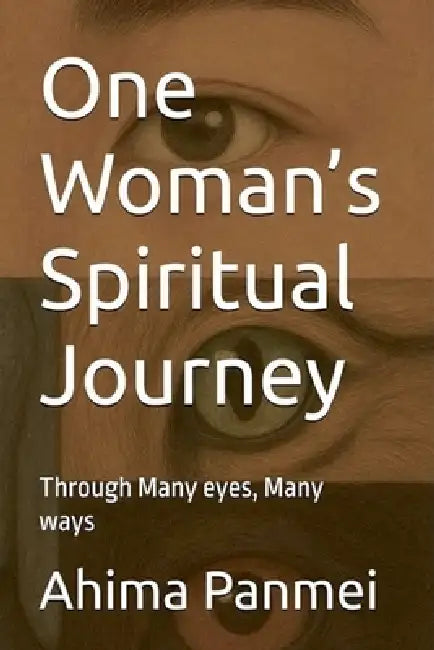 One Woman's Spiritual Journey by Ahima Panmei