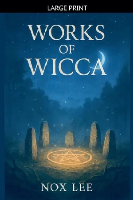 Works Of Wicca by Nox Lee
