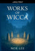 Works Of Wicca by Nox Lee