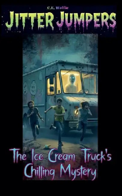 The Ice Cream Truck's Chilling Mystery by C. E. Wolfie