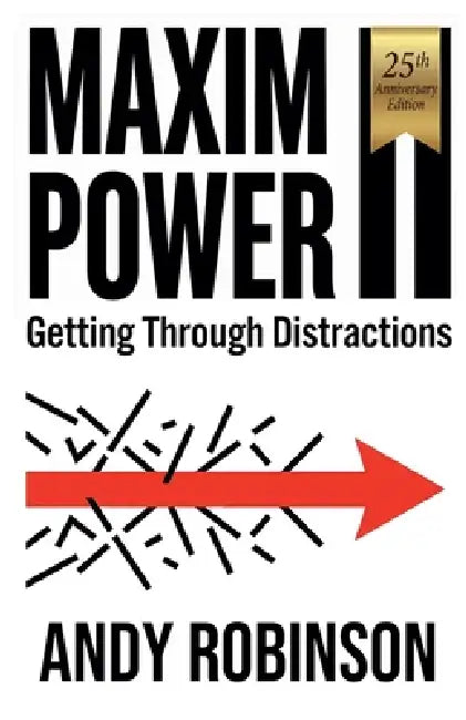 Maxim Power II: Getting Through Distractions by Andy Robinson