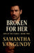 Broken For Her by Samantha VanGundy