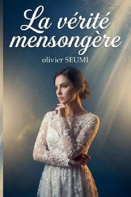 La vérité mensongère by Olivier Seumi