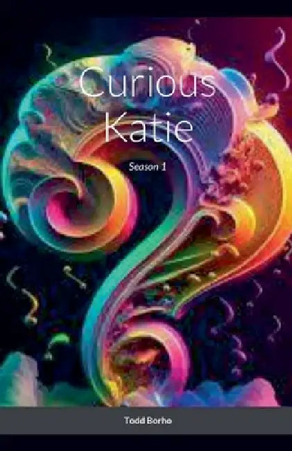 Curious Katie - Season 1 by Todd Borho