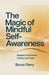 The Magic Of Mindful Self-Awareness: Awaken Your Inner Clarity and Calm by Bruno Perry