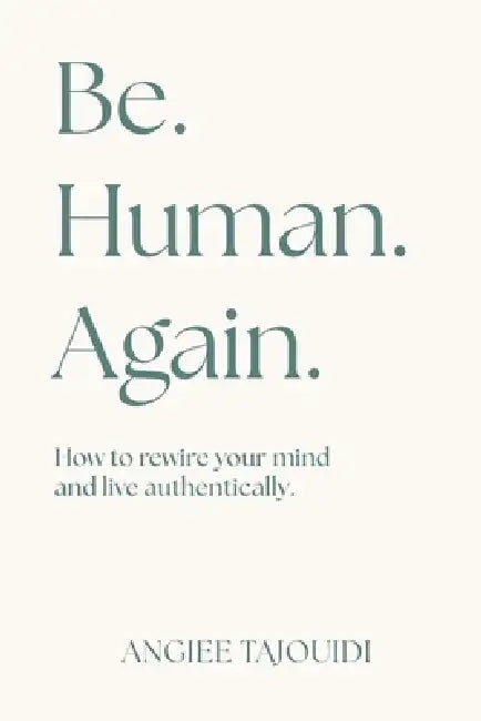 Be. Human. Again. by Angiee Tajouidi