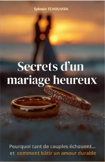 Secrets d'un mariage heureux by Sylvain Tchoumba