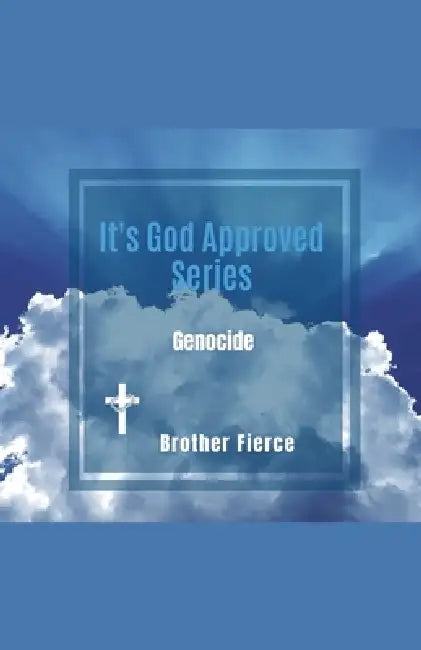 It's God Approved Series. Genocide by Brother Fierce