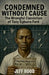 Condemned Without Cause: The Wrongful Conviction of Tony Egbuna Ford by Jeff Hood