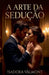 A Arte da Sedução by Isadora Valmont