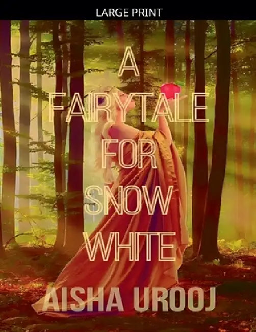 A Fairytale for Snow White by Aisha Urooj